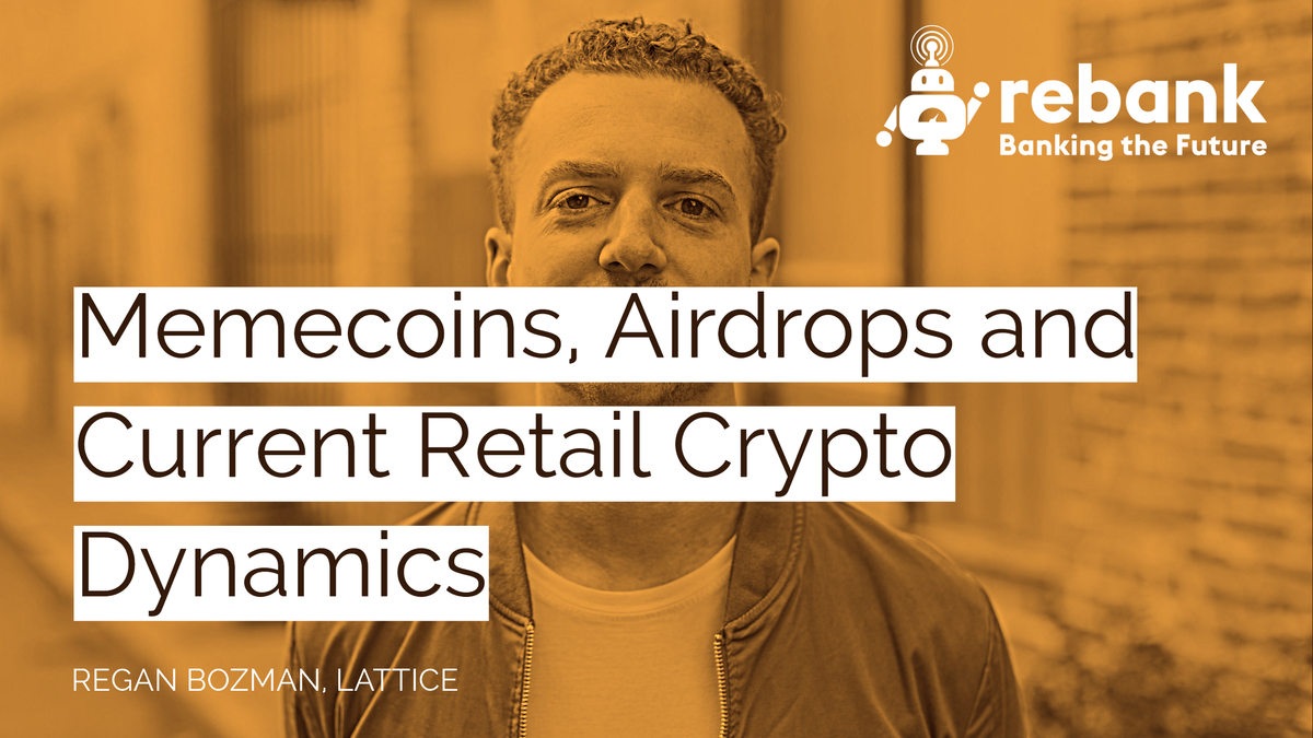 Memecoins, Airdrops and Current Retail Crypto Dynamics with Regan Bozman