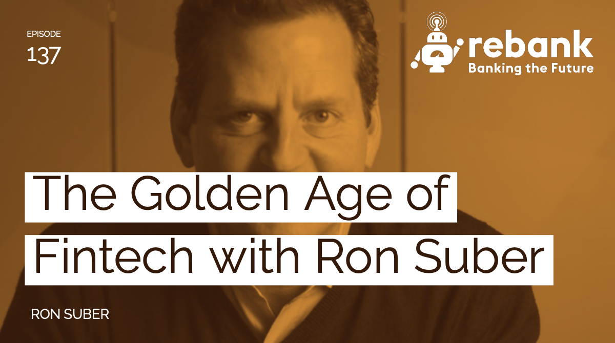 The Golden Age of Fintech with Ron Suber